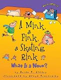 Cleary, Brian P.: A Mink, a Fink, a Skating Rink: What Is a Noun?