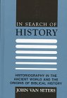 Van Seters, John: In Search of History: Historiography in the Ancient World and the Origins of Biblical History Van Seters, John: In Search of History: Historiography in the Ancient World and the Origins of Biblical History