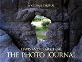 Thomas, George: Lewis & Clark Trail: The Photo Journal