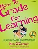 O'Connor, Ken: How to Grade for Learning O'Connor, Ken: How to Grade for Learning