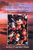 Dennis, John V.: Sea-Beans from the Tropics: A Collector's Guide to Sea-Beans and Other Tropical Drift on Atlantic Shores Dennis, John V.: Sea-Beans from the Tropics: A Collector's Guide to Sea-Beans and Other Tropical Drift on Atlantic Shores