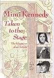 Kennedy, Mimi: Taken to the Stage: The Education of an Actress Kennedy, Mimi: Taken to the Stage: The Education of an Actress
