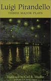 Pirandello, Luigi: Luigi Pirandello: Three Major Plays Pirandello, Luigi: Luigi Pirandello: Three Major Plays