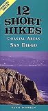 O'Brien, Sean: 12 Short Hikes: Coastal Areas San Diego O'Brien, Sean: 12 Short Hikes: Coastal Areas San Diego