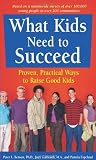 Benson, Peter L.: What Kids Need to Succeed: Proven, Practical Ways to Raise Good Kids Benson, Peter L.: What Kids Need to Succeed: Proven, Practical Ways to Raise Good Kids