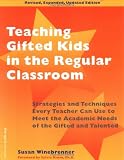 Winebrenner, Susan: Teaching Gifted Kids in the Regular Classroom: Strategies and Techniques Every Teacher Can Use to Meet the Academic Needs of the Gifted and Talented Winebrenner, Susan: Teaching Gifted Kids in the Regular Classroom: Strategies and Techniques Every Teacher Can Use to Meet the Academic Needs of the Gifted and Talented