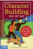 Mather, Anne D.: Character Building Day by Day: 180 Quick Read-Alouds for Elementary School And Home Mather, Anne D.: Character Building Day by Day: 180 Quick Read-Alouds for Elementary School And Home