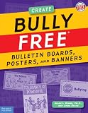 Beane, Allan L., Ph.d: Bully Free Bulletin Boards, Posters, And Banners: Creative Displays for a Safe And Caring School Grades K-8 Beane, Allan L., Ph.d: Bully Free Bulletin Boards, Posters, And Banners: Creative Displays for a Safe And Caring School Grades K-8