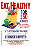Barfield, Rhonda: Eat Healthy for 50 Dollars a Week