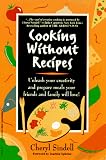 Sindell, Cheryl: Cooking Without Recipes