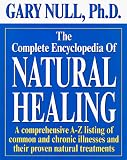 Null, Gary: The Complete Encyclopedia of Natural Healing: A Comprehensive A-Z Listing of Common and Chronic Illnesses and Their Proven Natural Treatments Null, Gary: The Complete Encyclopedia of Natural Healing: A Comprehensive A-Z Listing of Common and Chronic Illnesses and Their Proven Natural Treatments