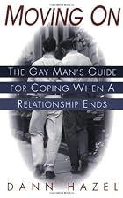 Moving On: The Gay Man's Guide for Coping&hellip;