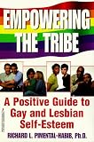 Pimental-Habib, Richard L.: Empowering the Tribe: A Positive Guide to Gay and Lesbian Self-Esteem Pimental-Habib, Richard L.: Empowering the Tribe: A Positive Guide to Gay and Lesbian Self-Esteem