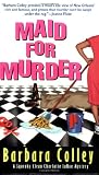 Colley, Barbara: Maid for Murder Colley, Barbara: Maid for Murder