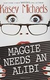 Michaels, Kasey: Maggie Needs an Alibi Michaels, Kasey: Maggie Needs an Alibi