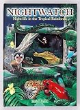Riley, Peter D.: Nightwatch: Nightlife in the Tropical Rain Forest