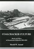 Aurand, Harold W.: Coalcracker Culture: Work and Values in Pennsylvania Anthracite, 1835-1935 Aurand, Harold W.: Coalcracker Culture: Work and Values in Pennsylvania Anthracite, 1835-1935