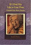 Sandra Martz: If I Had My Life to Live over I Would Pick More Daisies Sandra Martz: If I Had My Life to Live over I Would Pick More Daisies