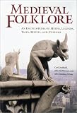 McNamara, John: Medieval Folklore: An Encyclopedia of Myths, Legends, Tales, Beliefs, and Customs McNamara, John: Medieval Folklore: An Encyclopedia of Myths, Legends, Tales, Beliefs, and Customs