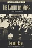 Ruse, Michael: The Evolution Wars: A Guide to the Debates