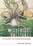 Eberhart, George M.: Mysterious Creatures: A Guide to Cryptozoology Eberhart, George M.: Mysterious Creatures: A Guide to Cryptozoology