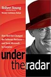Young, Robert: Under the Radar: How the Open Source Sneak Attack Is Transforming the Technology War Young, Robert: Under the Radar: How the Open Source Sneak Attack Is Transforming the Technology War