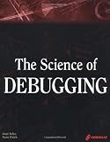 Telles, Matt: The Science of Debugging Telles, Matt: The Science of Debugging