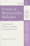 Coulter, Catherine R.: Portraits of Homoeopathic Medicines: Psychophysical Analyses of Selected Constitutional Types Coulter, Catherine R.: Portraits of Homoeopathic Medicines: Psychophysical Analyses of Selected Constitutional Types