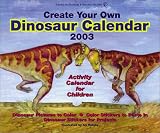 American Museum of Natural History: Create Your Own Dinosaur 2003 Calendar American Museum of Natural History: Create Your Own Dinosaur 2003 Calendar