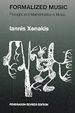 Xenakis, Iannis: Formalized Music: Thought and Mathematics in Composition Xenakis, Iannis: Formalized Music: Thought and Mathematics in Composition
