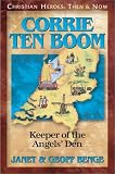 Benge, Janet: Corrie Ten Boom: Keeper of the Angels Den Benge, Janet: Corrie Ten Boom: Keeper of the Angels Den