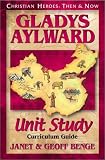 Benge, Janet: Gladys Aylward: Curriculum Guide Benge, Janet: Gladys Aylward: Curriculum Guide