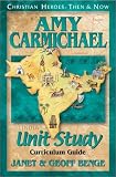 Benge, Janet: Amy Carmichael: Curriculum Guide Benge, Janet: Amy Carmichael: Curriculum Guide