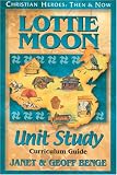 Benge, Janet: Lottie Moon: Curriculum Guide Benge, Janet: Lottie Moon: Curriculum Guide
