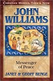 Benge, Janet: John Williams, Messenger of Peace Benge, Janet: John Williams, Messenger of Peace