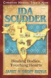 Benge, Janet: Ida Scudder: Healding Bodies, Touching Hearts