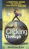 Ezor, Jonathan I.: Clicking Through : A Survival Guide for Bringing Your Company Online