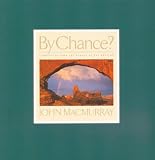 MacMurray, John: By Chance?: Landscapes from the Canvas of the Creator MacMurray, John: By Chance?: Landscapes from the Canvas of the Creator