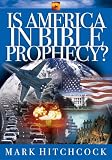 Hitchcock, Mark: Is America in Bible Prophecy Hitchcock, Mark: Is America in Bible Prophecy