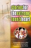 Gray, Alice: Stories for the Extreme Teen's Heart