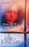 Kingsbury, Karen: When Joy Came to Stay