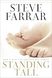 Farrar, Steve: Standing Tall: How a Man Can Protect His Family Farrar, Steve: Standing Tall: How a Man Can Protect His Family