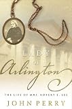 Perry, John: The Lady of Arlington: The Life of Mrs. Robert E. Lee