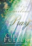 Fuller, Cheri: When Families Pray Fuller, Cheri: When Families Pray