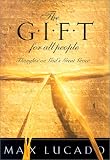 Lucado, Max: The Gift For All People Lucado, Max: The Gift For All People