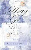 Vredevelt, Pam W.: Letting Go of Worry and Anxiety