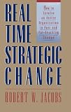Jacobs, Robert W.: Real Time Strategic Change: How to Involve an Entire Organization in Fast and Far-Reaching Change