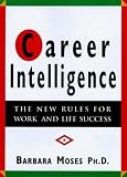 Moses, Barbara: Career Intelligence: The 12 New Rules for Work and Life Success