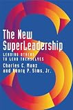 Manz, Charles C.: The New Superleadership: Leading Others to Lead Themselves