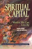 Zohar, Danah: Spiritual Capital: Wealth We Can Live by Zohar, Danah: Spiritual Capital: Wealth We Can Live by